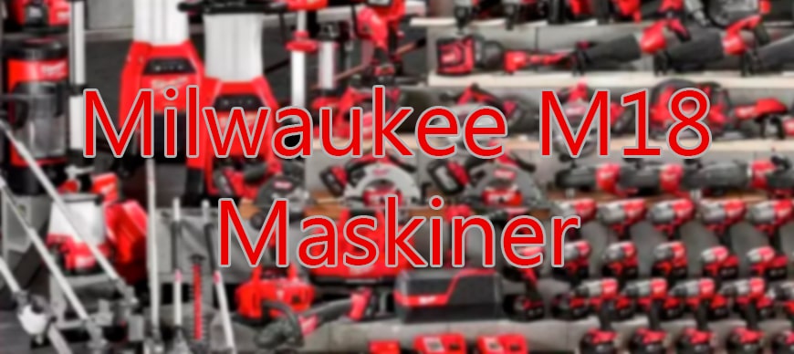 Milwaukee 18V maskiner